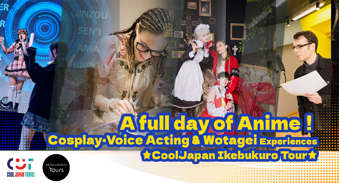 A full day of Anime, Cosplay, Voice Acting & Wotagei Experiences! ~Cool Japan Ikebukuro Tour~